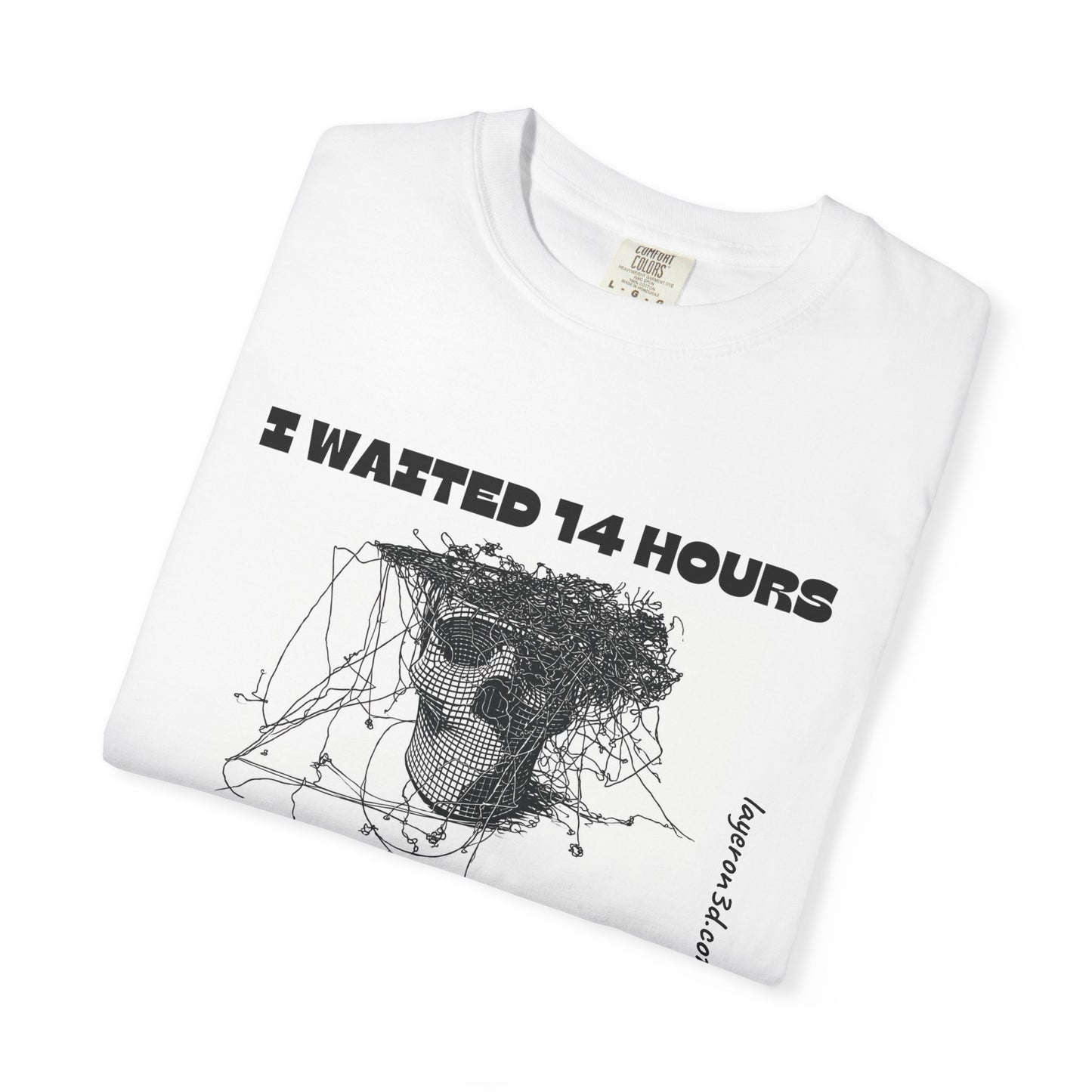 I Waited 14 Hours For This — Graphic Tee